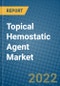Topical Hemostatic Agent Market 2022-2028 - Product Image