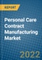 Personal Care Contract Manufacturing Market 2022-2028 - Product Thumbnail Image