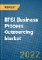 BFSI Business Process Outsourcing Market 2022-2028 - Product Thumbnail Image