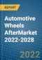 Automotive Wheels AfterMarket 2022-2028 - Product Image