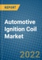 Automotive Ignition Coil Market 2022-2028 - Product Image