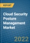 Cloud Security Posture Management Market 2022-2028 - Product Thumbnail Image