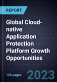Global Cloud-native Application Protection Platform Growth Opportunities- Product Image