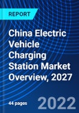 China Electric Vehicle Charging Station Market Overview, 2027- Product Image