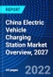 China Electric Vehicle Charging Station Market Overview, 2027 - Product Thumbnail Image