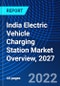 India Electric Vehicle Charging Station Market Overview, 2027 - Product Thumbnail Image