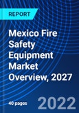 Mexico Fire Safety Equipment Market Overview, 2027- Product Image