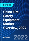 China Fire Safety Equipment Market Overview, 2027- Product Image
