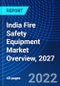 India Fire Safety Equipment Market Overview, 2027 - Product Thumbnail Image