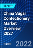 China Sugar Confectionery Market Overview, 2027- Product Image