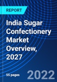 India Sugar Confectionery Market Overview, 2027- Product Image