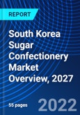 South Korea Sugar Confectionery Market Overview, 2027- Product Image