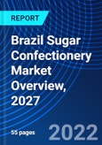 Brazil Sugar Confectionery Market Overview, 2027- Product Image