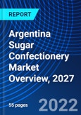 Argentina Sugar Confectionery Market Overview, 2027- Product Image