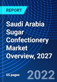 Saudi Arabia Sugar Confectionery Market Overview, 2027- Product Image