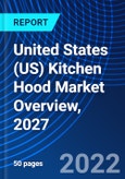 United States (US) Kitchen Hood Market Overview, 2027- Product Image