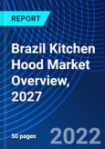 Brazil Kitchen Hood Market Overview, 2027- Product Image