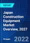 Japan Construction Equipment Market Overview, 2027 - Product Thumbnail Image