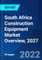 South Africa Construction Equipment Market Overview, 2027 - Product Thumbnail Image