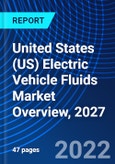 United States (US) Electric Vehicle Fluids Market Overview, 2027- Product Image