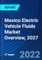 Mexico Electric Vehicle Fluids Market Overview, 2027 - Product Thumbnail Image