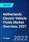 Netherlands Electric Vehicle Fluids Market Overview, 2027 - Product Thumbnail Image