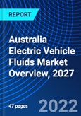 Australia Electric Vehicle Fluids Market Overview, 2027- Product Image
