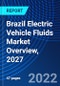 Brazil Electric Vehicle Fluids Market Overview, 2027 - Product Thumbnail Image