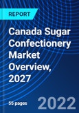 Canada Sugar Confectionery Market Overview, 2027- Product Image