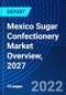 Mexico Sugar Confectionery Market Overview, 2027 - Product Thumbnail Image