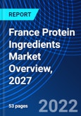France Protein Ingredients Market Overview, 2027- Product Image