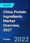 China Protein Ingredients Market Overview, 2027- Product Image