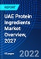 UAE Protein Ingredients Market Overview, 2027 - Product Thumbnail Image