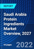 Saudi Arabia Protein Ingredients Market Overview, 2027- Product Image
