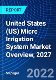 United States (US) Micro Irrigation System Market Overview, 2027- Product Image