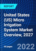 United States (US) Micro Irrigation System Market Overview, 2027- Product Image