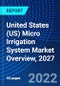 United States (US) Micro Irrigation System Market Overview, 2027 - Product Thumbnail Image