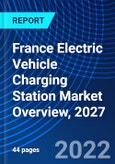 France Electric Vehicle Charging Station Market Overview, 2027- Product Image
