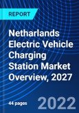 Netharlands Electric Vehicle Charging Station Market Overview, 2027- Product Image