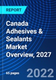 Canada Adhesives & Sealants Market Overview, 2027- Product Image