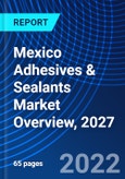 Mexico Adhesives & Sealants Market Overview, 2027- Product Image