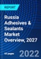 Russia Adhesives & Sealants Market Overview, 2027 - Product Image
