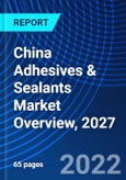 China Adhesives & Sealants Market Overview, 2027- Product Image