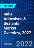 India Adhesives & Sealants Market Overview, 2027- Product Image