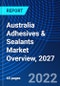 Australia Adhesives & Sealants Market Overview, 2027 - Product Image