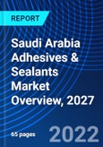 Saudi Arabia Adhesives & Sealants Market Overview, 2027- Product Image
