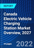 Canada Electric Vehicle Charging Station Market Overview, 2027- Product Image