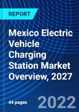 Mexico Electric Vehicle Charging Station Market Overview, 2027- Product Image