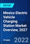 Mexico Electric Vehicle Charging Station Market Overview, 2027 - Product Thumbnail Image