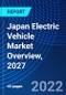Japan Electric Vehicle Market Overview, 2027 - Product Image